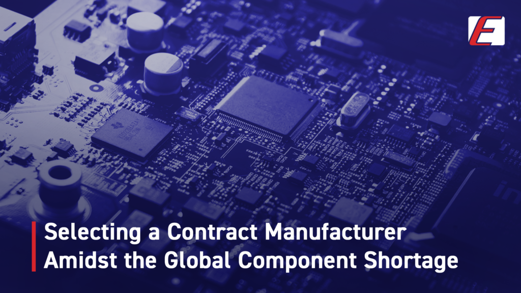 Selecting a Contract Manufacturer Amidst the Global Component Shortage
